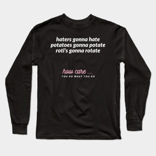 haters gonna hate potatoes gonna potate roti's gonna rotate Long Sleeve T-Shirt